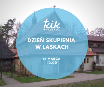 Dzień Skupienia w Laskach - sobota 12 marca